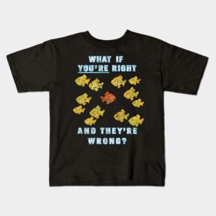 What if You're Right And They're Wrong Fargo Kids T-Shirt